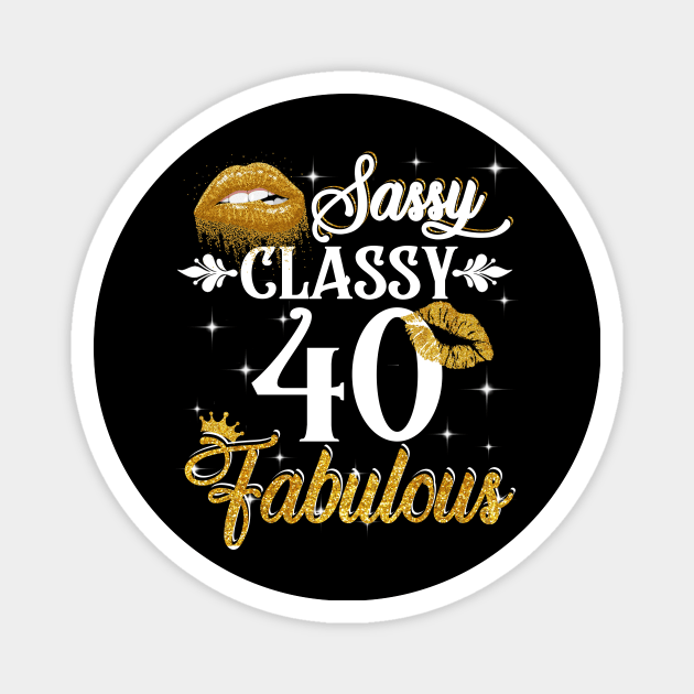 40 Years Old Sassy Classy Fabulous Magnet by Elliottda